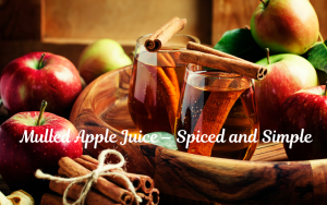 ​Winter Warmer Recipe: Mulled Apple Juice
